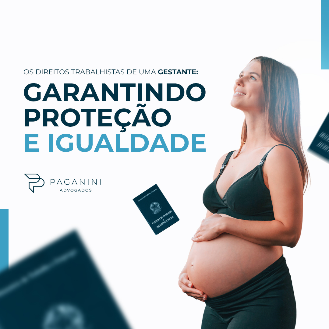 Os Direitos Trabalhistas de uma Gestante: Garantindo Proteção e Igualdade.